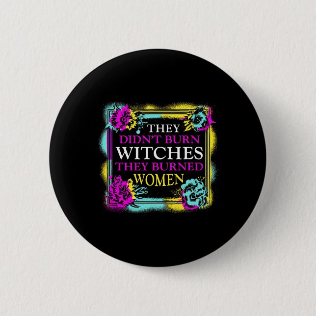 Didn't Burn Witches They Burned Women - Retro Femi 2 Inch Round Button (Front)