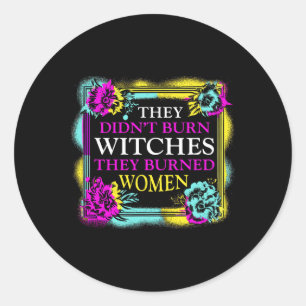 Didn't Burn Witches They Burned Women - Retro Femi Classic Round Sticker