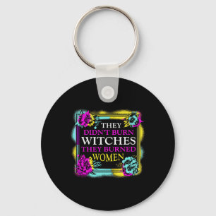 Didn't Burn Witches They Burned Women - Retro Femi Keychain