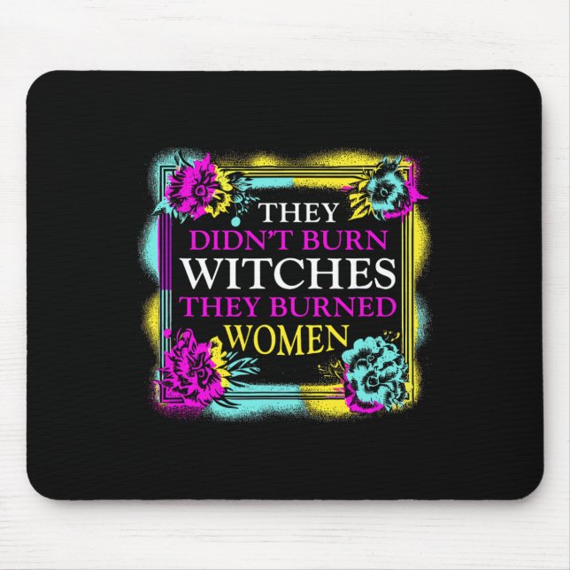 Didn't Burn Witches They Burned Women - Retro Femi Mouse Pad (Front)