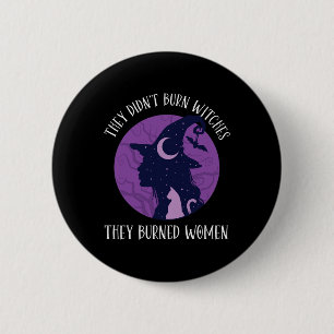 Didn't Burn Witches They Burned Women Spooky Femin 2 Inch Round Button