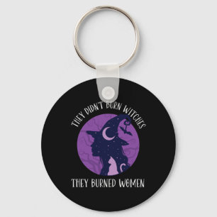 Didn't Burn Witches They Burned Women Spooky Femin Keychain