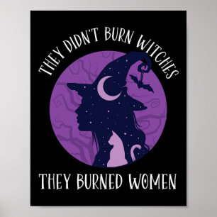 Didn't Burn Witches They Burned Women Spooky Femin Poster