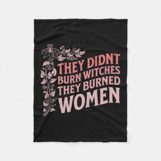Didn't Burn Witches They Burned Women Witch Femini Fleece Blanket