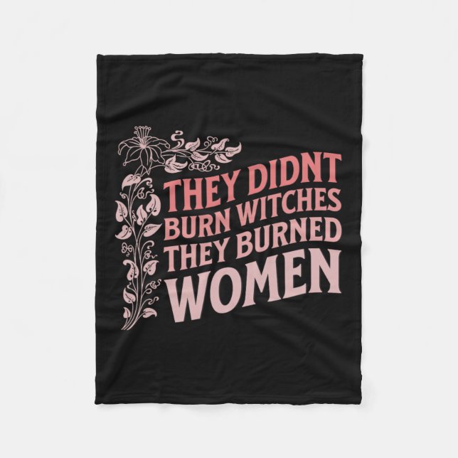 Didn't Burn Witches They Burned Women Witch Femini Fleece Blanket (Front)