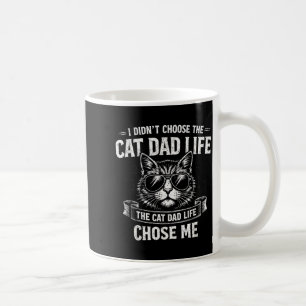Didn't choose the cat dad life the cat dad life coffee mug