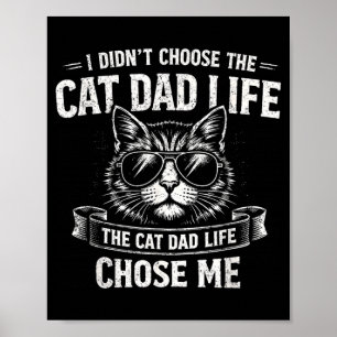Didnt Choose The Cat Dad Life The Cat Dad Life Poster