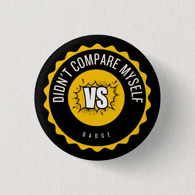 didn't compare myself badge 1 inch round button (Front)