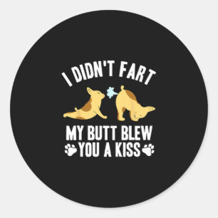 Didn't Fart My Butt Blew You A Kiss Yoga French Bu Classic Round Sticker