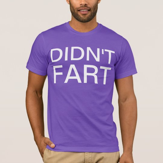 didn't fart T-Shirt