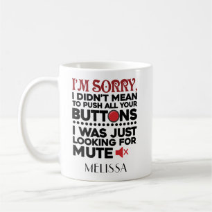 Didn't Mean To Push Your Buttons Funny Sarcastic Coffee Mug
