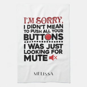 Didn't Mean To Push Your Buttons Sarcastic Quote Kitchen Towel