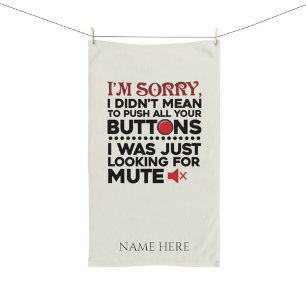 Didn't Mean To Push Your Buttons Sarcastic Quote Kitchen Towel