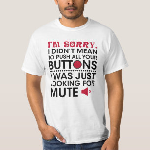 Didn't Mean To Push Your Buttons Sarcastic Quote T-Shirt