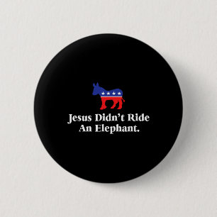 Didn't Ride An Elephant - Funny Anti Republican  2 Inch Round Button