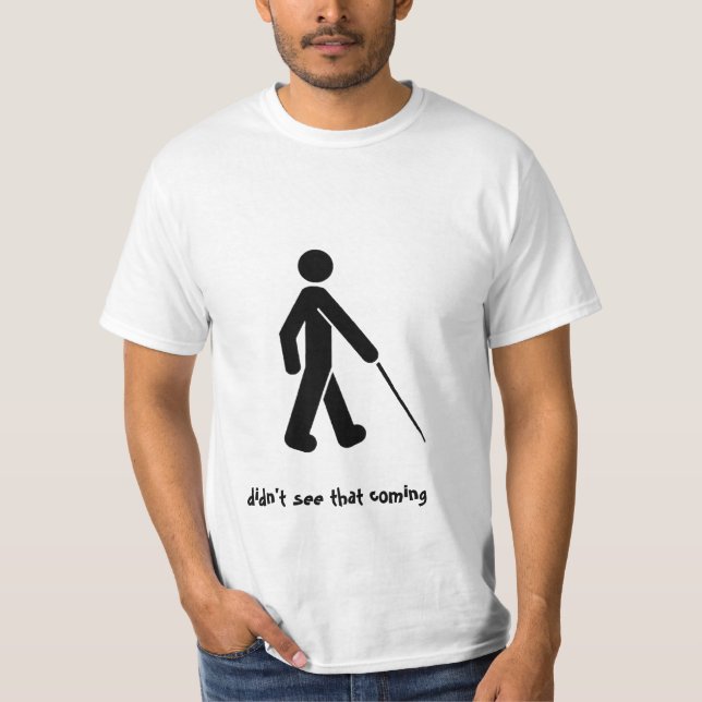 Didn't see that coming T-Shirt (Front)