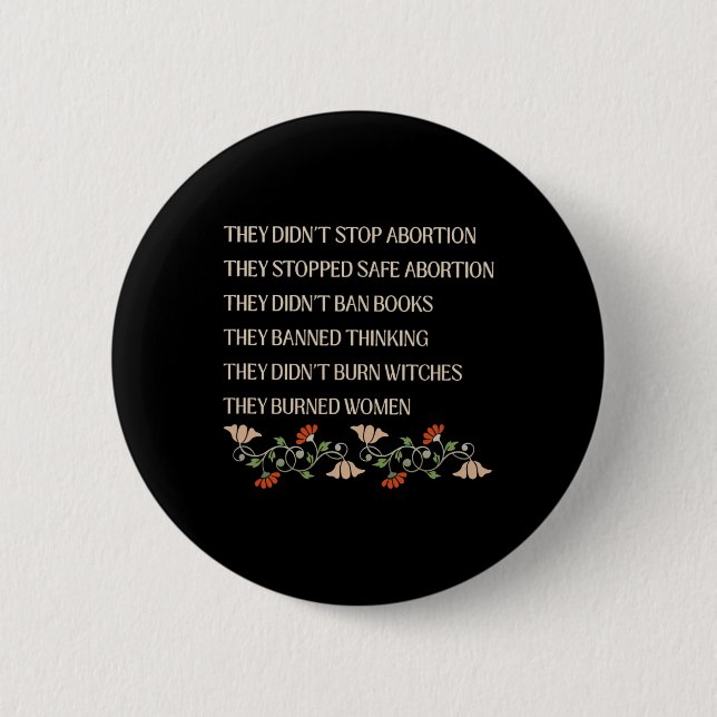 Didn't Stop Abortion They Stopped Safe Feminist Wo 2 Inch Round Button (Front)