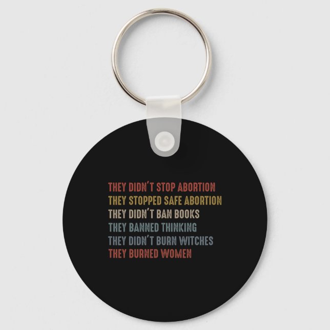 Didn't Stop Abortion They Stopped Safe Feminist Wo Keychain (Front)