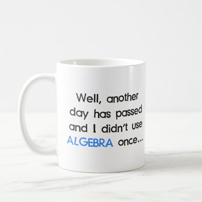 Didn't Use Algebra Once Today Coffee Mug (Left)