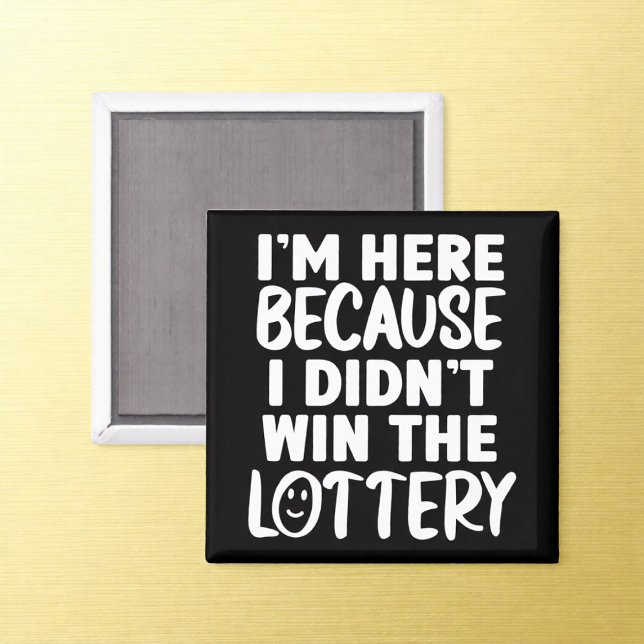 Didn't Win Lottery Office Humour Magnet (Creator Uploaded)