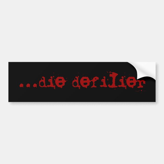 ...die defilier bumper sticker (Front)