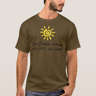 Die Sonne scheint dem der sie sieht motivierender T-Shirt