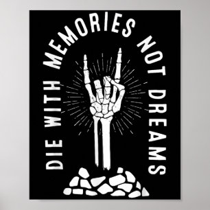 Die With Memories Not Dreams Skeleton Hand Bone Mo Poster