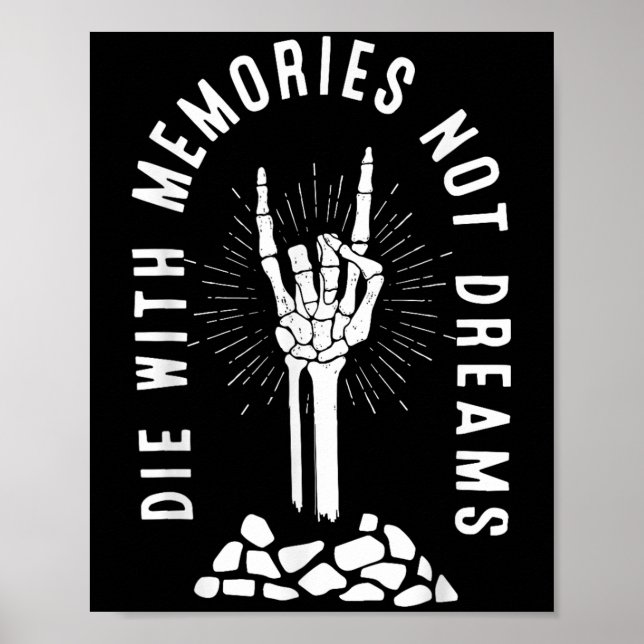 Die With Memories Not Dreams Skeleton Hand Bone Mo Poster (Front)