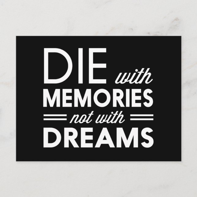 Die with Memories not with Dreams Postcard (Front)