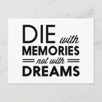 Die with Memories not with Dreams