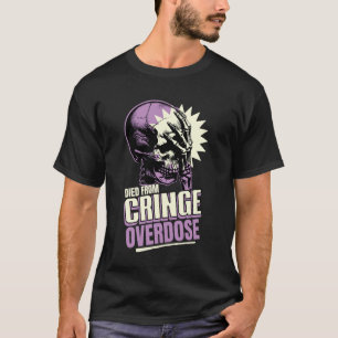 Died From Cringe Overdose Skeleton Sarcastic Doome T-Shirt