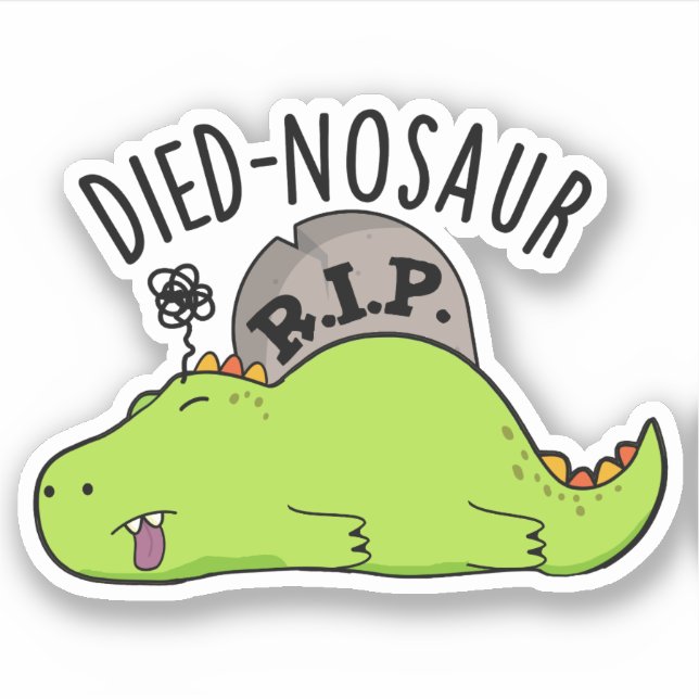 Died-nosaur Funny Dinosaur Puns  (Front)