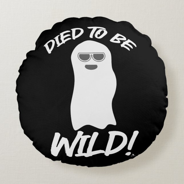 Died to be Wild Funny Ghost Spirit Cartoon Fun Round Pillow (Front)