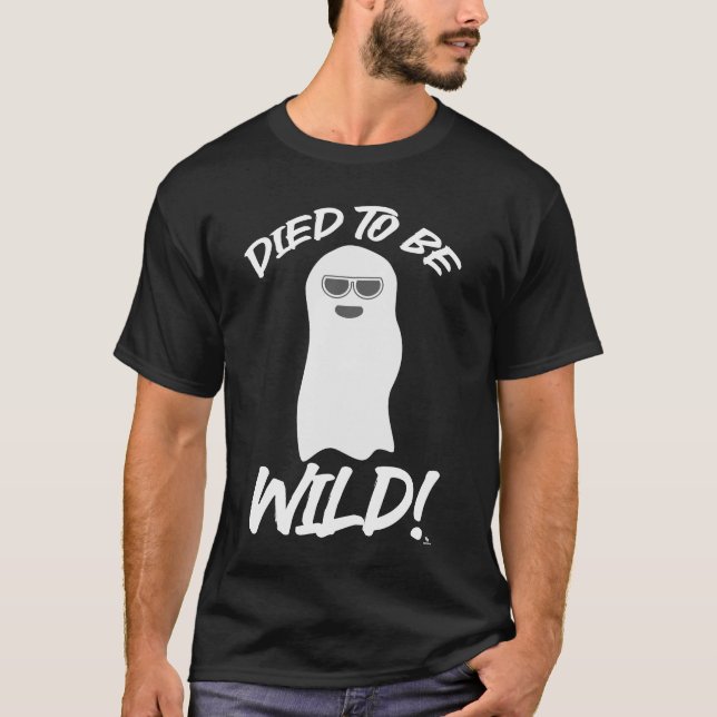 Died to be Wild Goofy Ghost Slogan T-Shirt (Front)