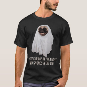 Diego the Pug - Ghost Pug - Bumps and Snores in th T-Shirt