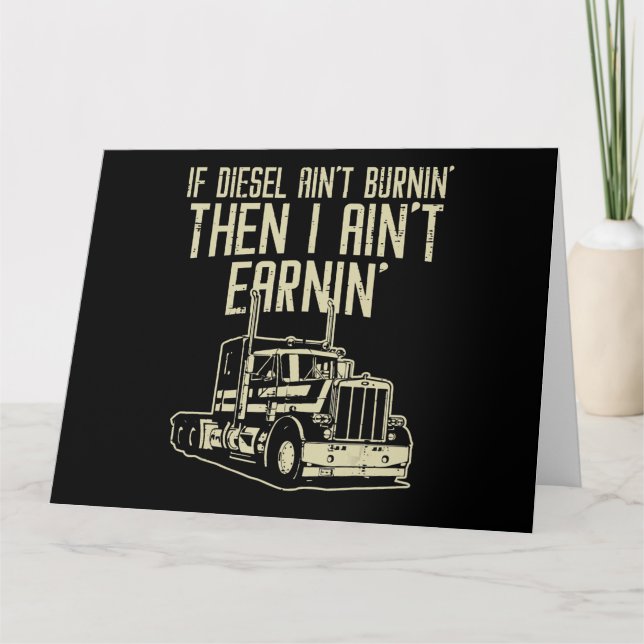 Diesel Aint Burnin Earnin Semi Truck Driver Card (Front)