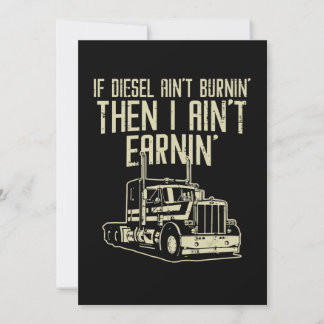 Diesel Aint Burnin Earnin Semi Truck Driver Invitation