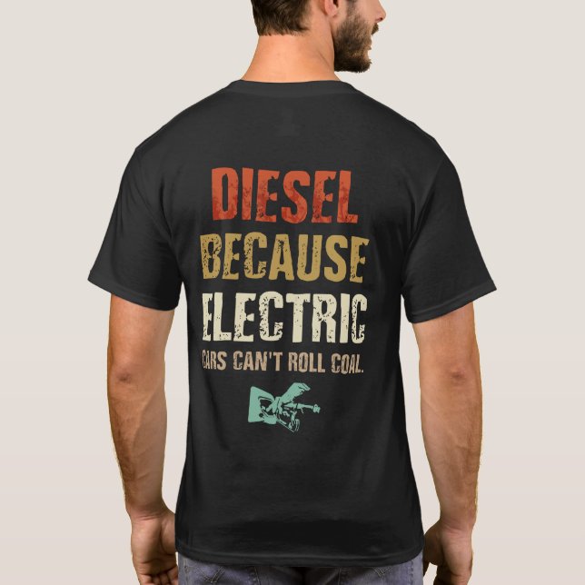 Diesel because Electric Cars Can't Roll Coal T-Shirt (Back)