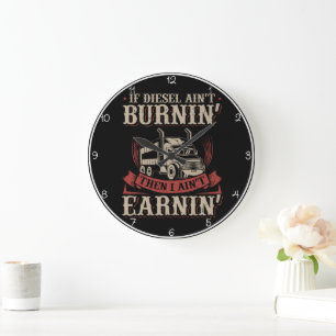 Diesel Burnin', Money Earnin'" Trucker  Large Clock
