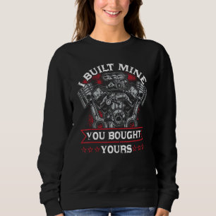 Diesel Mechanic Car Fixing I Built Mine You Built  Sweatshirt