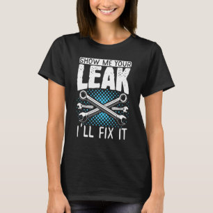 Diesel Mechanic Car Fixing Show Me Your Leak Auto  T-Shirt