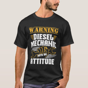 Diesel Mechanic Diesel Mechanic With An Attitude 1 T-Shirt