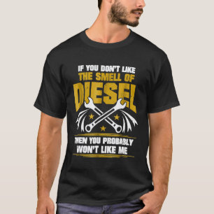 Diesel Mechanic Dont Like The Smell Of Diesel 1 T-Shirt