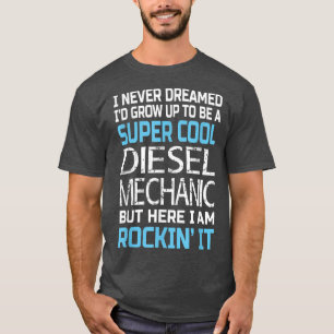 Diesel MechanicFunny Gift For Diesel Mechanic T-Shirt