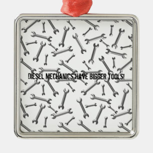 Diesel Mechanics Have Bigger Tools Metal Ornament