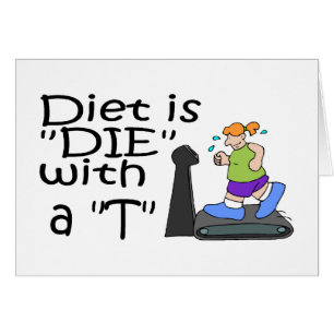 Diet Is Die With A T