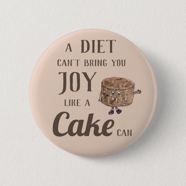 Diet Joy or Chocolate Cake Funny Slogan Witty 2 Inch Round Button (Front)