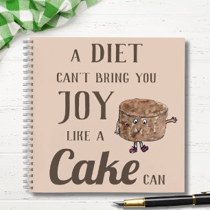 Diet Joy or Chocolate Cake Funny Slogan Witty Notebook