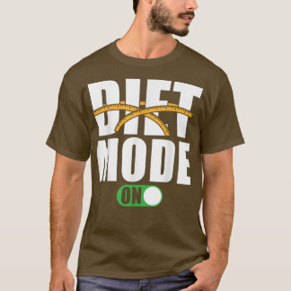 Diet Motivation Saying Diet Mode on T-Shirt