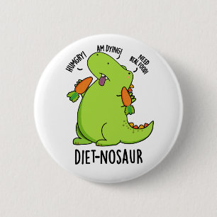Diet-nosaur Funny Dinosaur Puns  2 Inch Round Button
